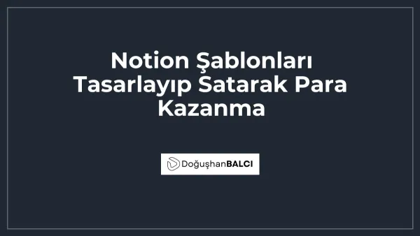 Notion Şablonları Tasarlayıp Satarak Para Kazanma