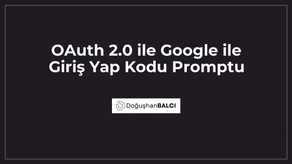 OAuth 2.0 ile Google ile Giriş Yap Kodu Promptu