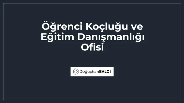 Öğrenci Koçluğu ve Eğitim Danışmanlığı Ofisi