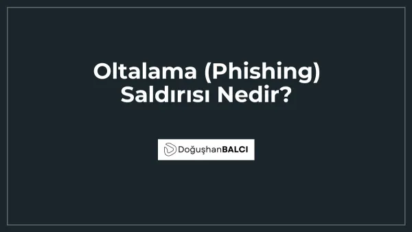 Oltalama (Phishing) Saldırısı Nedir?
