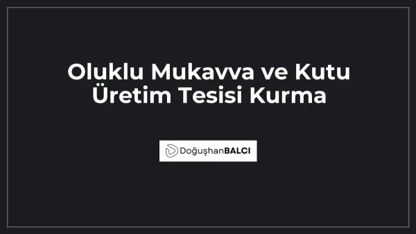 Oluklu Mukavva ve Kutu Üretim Tesisi Kurma
