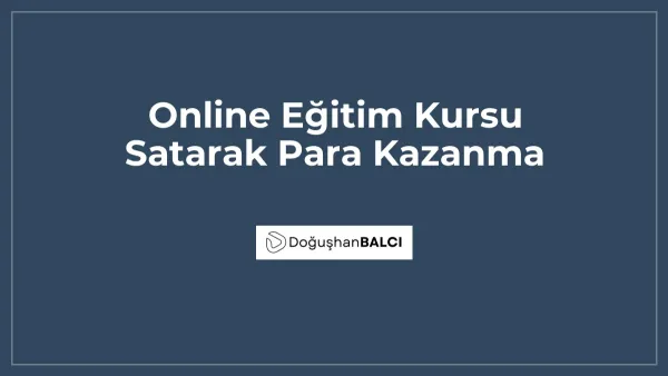 Online Eğitim Kursu Satarak Para Kazanma