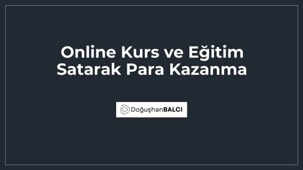 Online Kurs ve Eğitim Satarak Para Kazanma