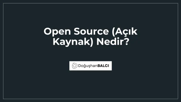 Open Source (Açık Kaynak) Nedir?