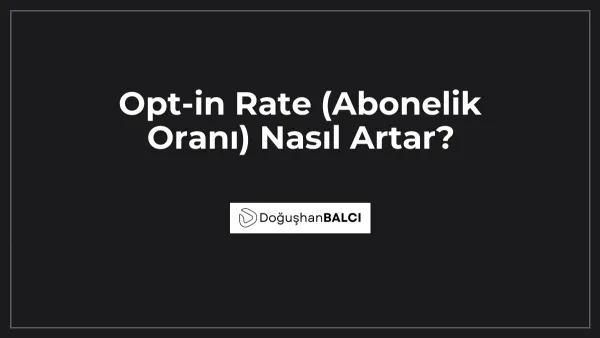 Opt-in Rate (Abonelik Oranı) Nasıl Artar?