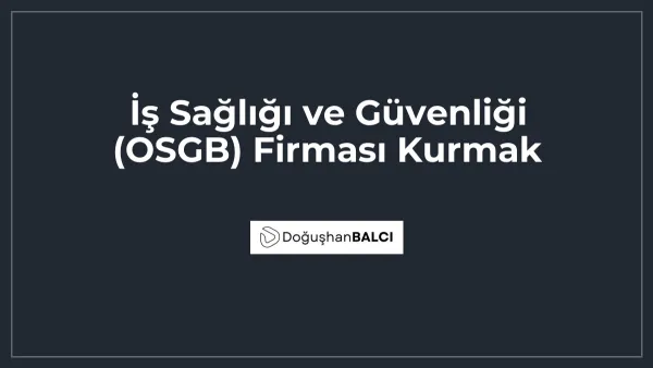 İş Sağlığı ve Güvenliği (OSGB) Firması Kurmak
