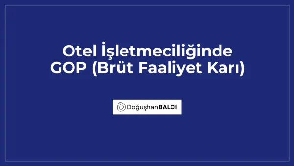 Otel İşletmeciliğinde GOP (Brüt Faaliyet Karı)