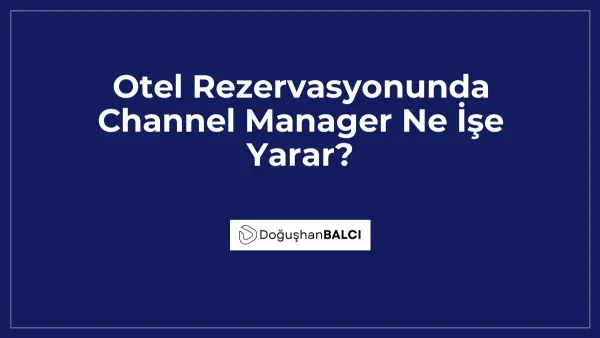 Otel Rezervasyonunda Channel Manager Ne İşe Yarar?