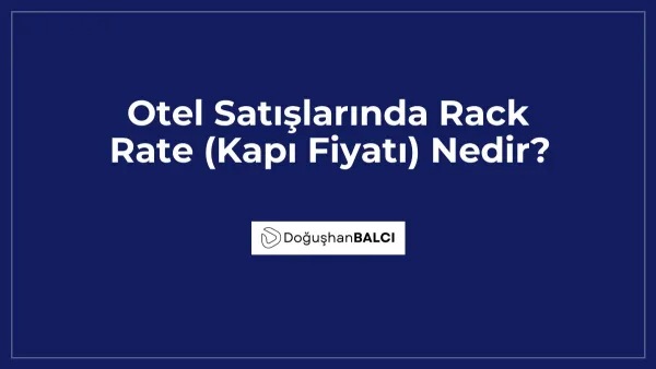 Otel Satışlarında Rack Rate (Kapı Fiyatı) Nedir?