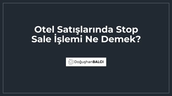 Otel Satışlarında Stop Sale İşlemi Ne Demek?
