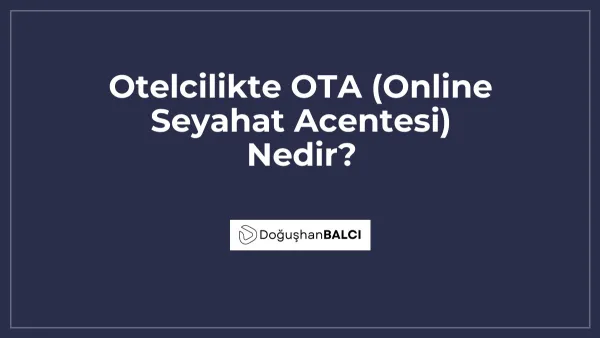 Otelcilikte OTA (Online Seyahat Acentesi) Nedir?