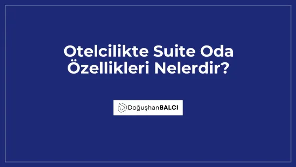 Otelcilikte Suite Oda Özellikleri Nelerdir?