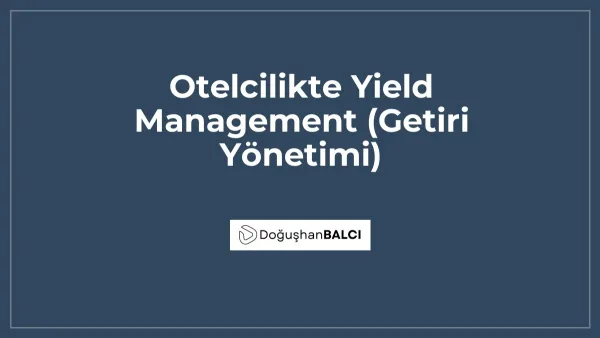 Otelcilikte Yield Management (Getiri Yönetimi)