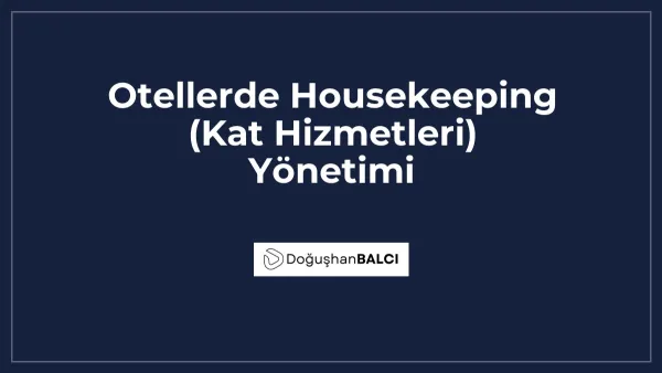 Otellerde Housekeeping (Kat Hizmetleri) Yönetimi