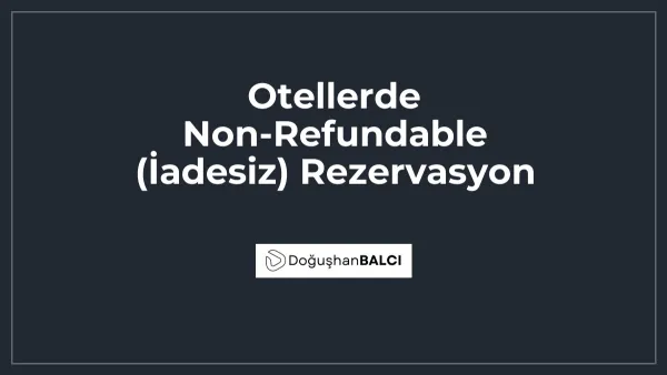 Otellerde Non-Refundable (İadesiz) Rezervasyon