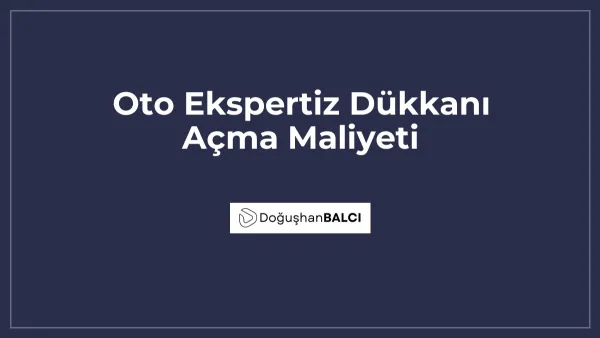 Oto Ekspertiz Dükkanı Açma Maliyeti