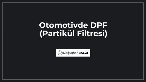 Otomotivde DPF (Partikül Filtresi)