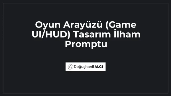 Oyun Arayüzü (Game UI/HUD) Tasarım İlham Promptu