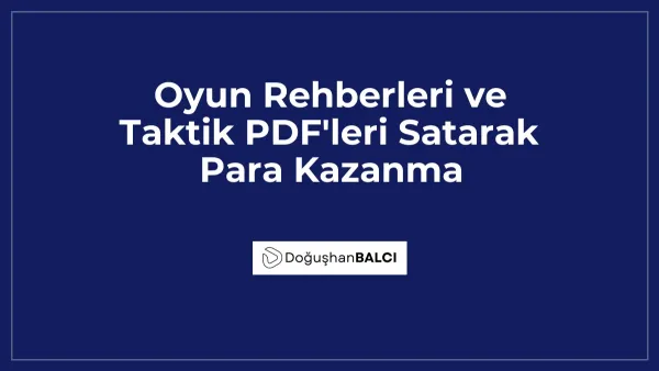 Oyun Rehberleri ve Taktik PDF'leri Satarak Para Kazanma