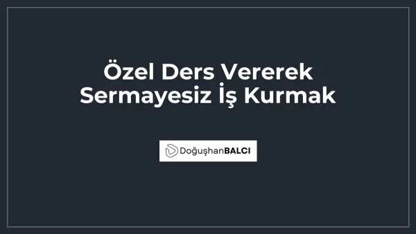 Özel Ders Vererek Sermayesiz İş Kurmak