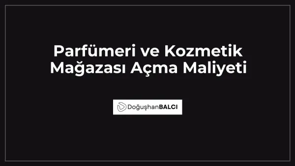 Parfümeri ve Kozmetik Mağazası Açma Maliyeti