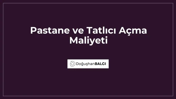Pastane ve Tatlıcı Açma Maliyeti