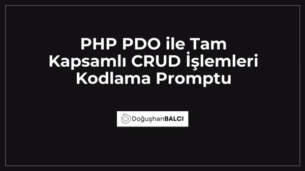 PHP PDO ile Tam Kapsamlı CRUD İşlemleri Kodlama Promptu