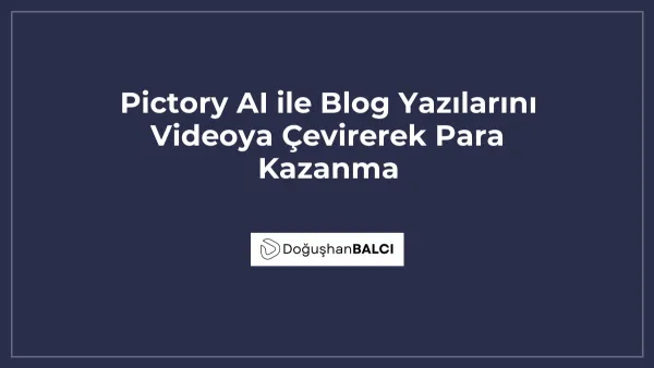 Pictory AI ile Blog Yazılarını Videoya Çevirerek Para Kazanma