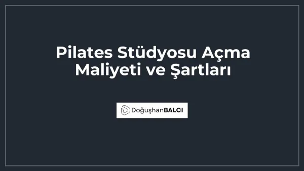 Pilates Stüdyosu Açma Maliyeti ve Şartları