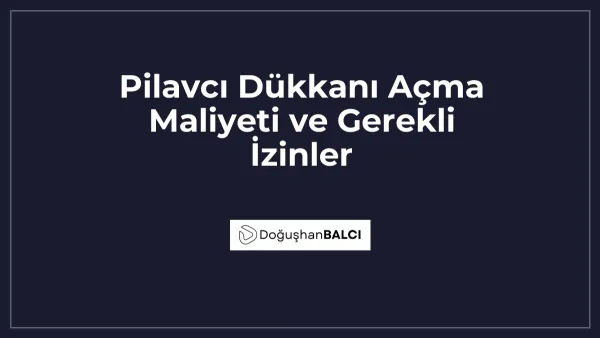 Pilavcı Dükkanı Açma Maliyeti ve Gerekli İzinler