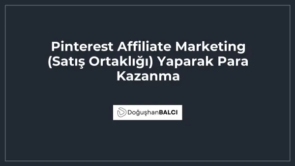 Pinterest Affiliate Marketing (Satış Ortaklığı) Yaparak Para Kazanma