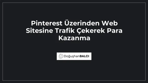 Pinterest Üzerinden Web Sitesine Trafik Çekerek Para Kazanma