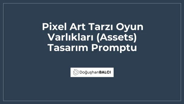 Pixel Art Tarzı Oyun Varlıkları (Assets) Tasarım Promptu