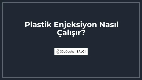 Plastik Enjeksiyon Nasıl Çalışır?