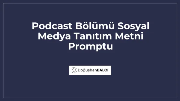 Podcast Bölümü Sosyal Medya Tanıtım Metni Promptu