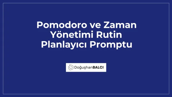 Pomodoro ve Zaman Yönetimi Rutin Planlayıcı Promptu