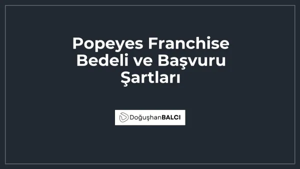 Popeyes Franchise Bedeli ve Başvuru Şartları