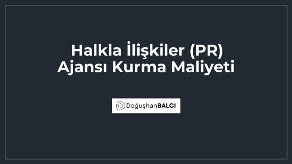 Halkla İlişkiler (PR) Ajansı Kurma Maliyeti