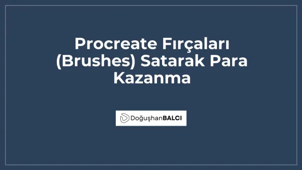 Procreate Fırçaları (Brushes) Satarak Para Kazanma
