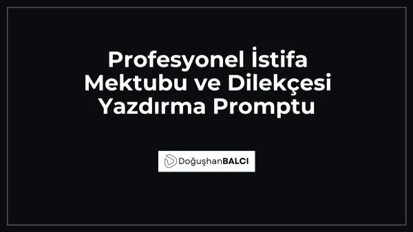 Profesyonel İstifa Mektubu ve Dilekçesi Yazdırma Promptu