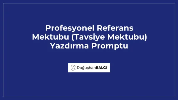 Profesyonel Referans Mektubu (Tavsiye Mektubu) Yazdırma Promptu