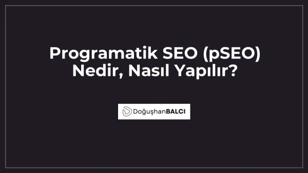 Programatik SEO (pSEO) Nedir, Nasıl Yapılır?