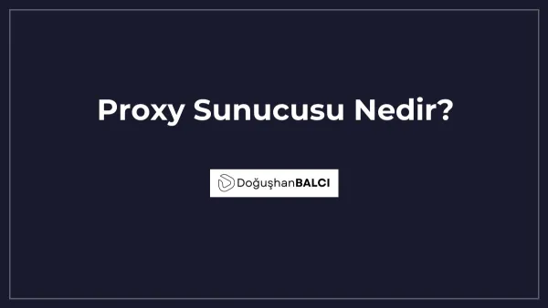 Proxy Sunucusu Nedir?