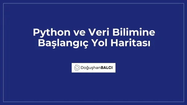 Python ve Veri Bilimine Başlangıç Yol Haritası