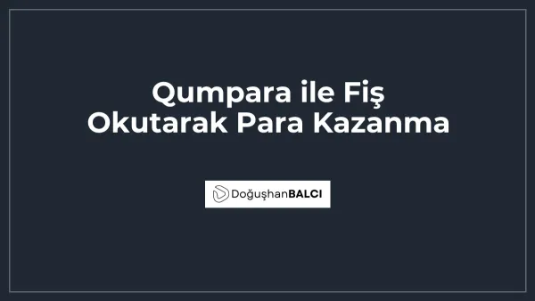 Qumpara ile Fiş Okutarak Para Kazanma