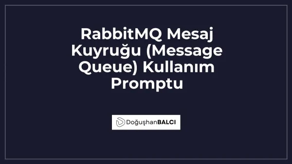 RabbitMQ Mesaj Kuyruğu (Message Queue) Kullanım Promptu