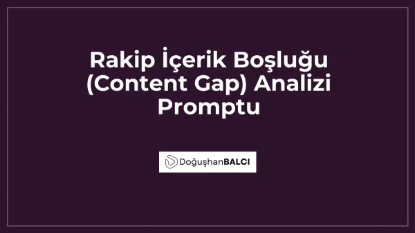 Rakip İçerik Boşluğu (Content Gap) Analizi Promptu