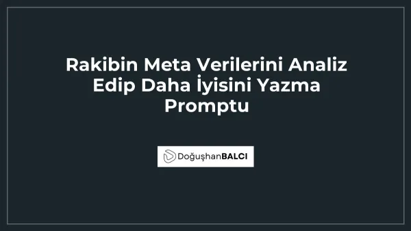 Rakibin Meta Verilerini Analiz Edip Daha İyisini Yazma Promptu