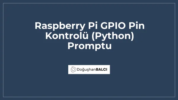 Raspberry Pi GPIO Pin Kontrolü (Python) Promptu