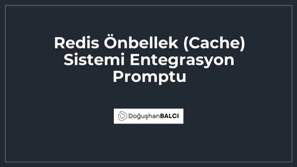 Redis Önbellek (Cache) Sistemi Entegrasyon Promptu